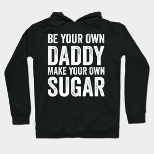 Be your own daddy Hoodie